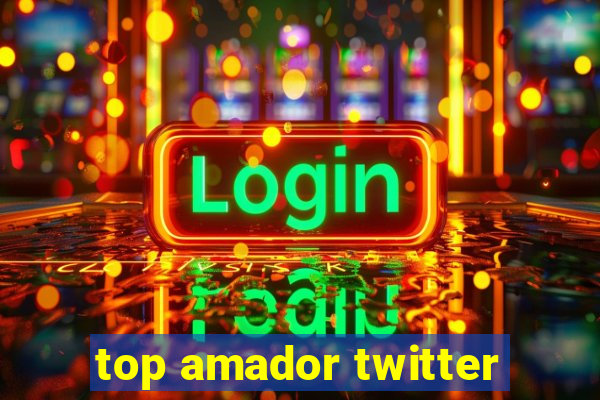 top amador twitter